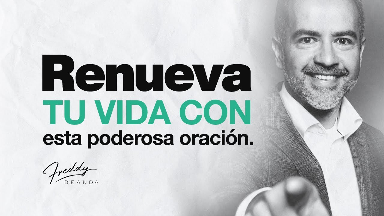 Renueva tu vida con esta oración | Freddy DeAnda - YouTube