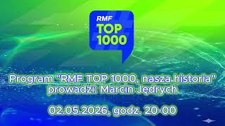RMF TOP 1000, nasza historia cz. 2/3 - pełna audycja RMF FM. 02.05.2026, godz. 20-00