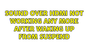 Ubuntu: Sound over HDMI not working any more after waking up from suspend (2 Solutions!!)