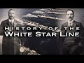 The History of the White Star Line