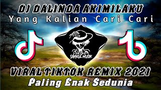 DJ DALINDA AKIMILAKU OLD X ADA YANG TUMBANG X KIMINOTO TIKTOK FULL BASS REMIX 2021