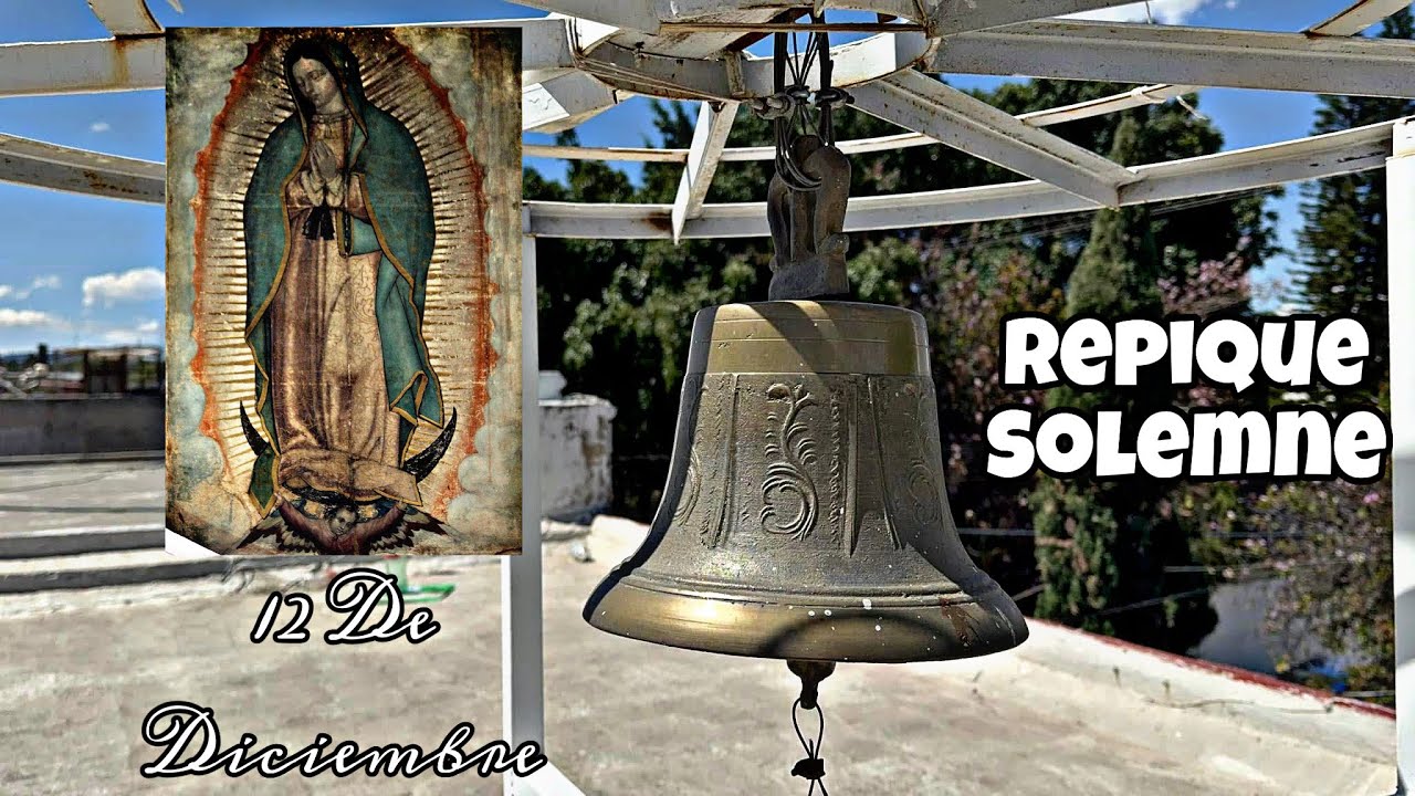 REPIQUE SOLEMNE En El Campanario | Día De La Virgen De Guadalupe