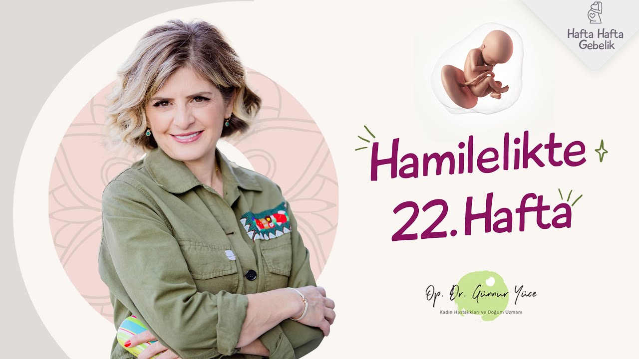 Gebelikte 22. Hafta | Op. Dr. Günnur Yüce | Hafta Hafta Gebelik