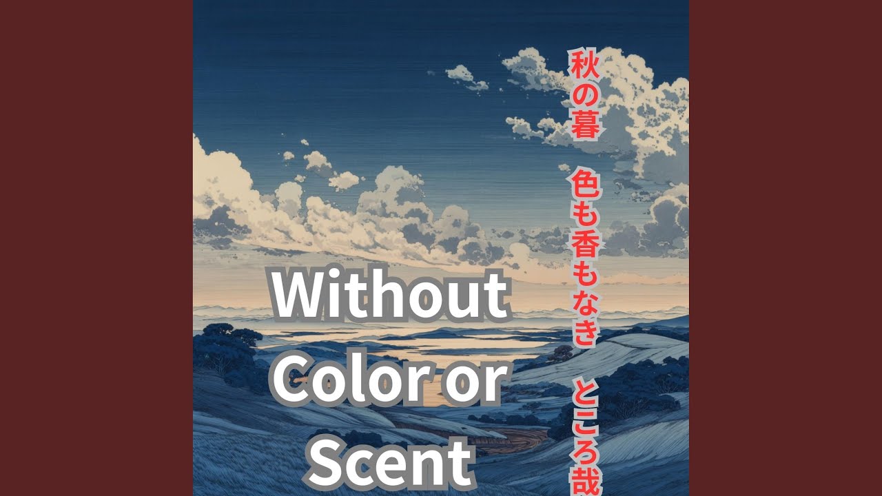 Watch Without Color or Scent 秋の暮 色も香もなき ところ哉 on YouTube Watch Without Color or Scent 秋の暮 色も香もなき ところ哉 on YouTube