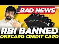 BIG BREAKING: RBI Banned OneCard Credit Card of BOB, Federal, SBM, CSB, Indian Bank &amp; SIB Issuance