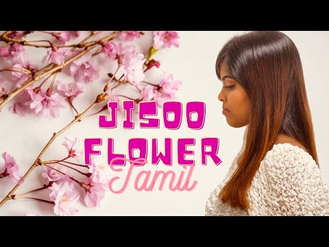 JISOO – ‘꽃(FLOWER)’ MV | TAMIL VERSION | Suthasini