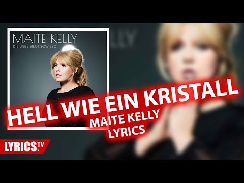 Hell wie ein Kristall  LYRICS | Maite Kelly | Lyric & Songtext | Album "Die Liebe siegt sowieso"