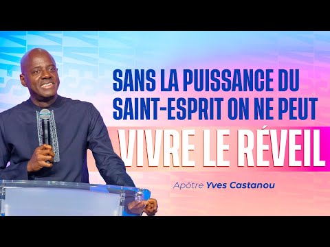 SANS LA PUISSANCE DU SAINT-ESPRIT ON NE PEUT VIVRE LE RÉVEIL | Apôtre Yves CASTANOU