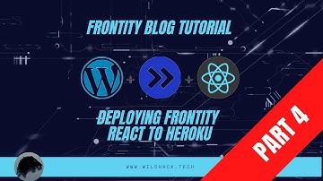 Quick Start Tutorial for a Headless WordPress Blog - Deploying Frontity React to Heroku (Part 4)