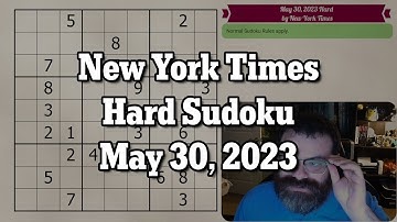 NYT Hard Sudoku May 30, 2023 - Walkthrough Solve