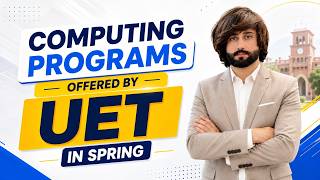 Computing Programs Offered by UET in Spring Admission 2027 | UET Spring Complete Program Guide