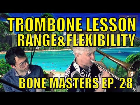 Trombone Lessons: Range and Flexibility – Bone Masters: Ep. 28 – Scott Whitfield – Master Class
