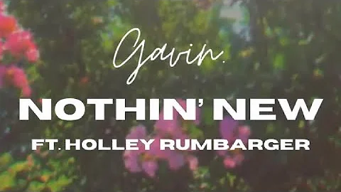 Gavin. - Nothin New ft. Holley Rumbarger (Visualiz...
