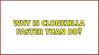 Famous Why is Clonezilla faster than dd? (2 Solutions!!) Wealth