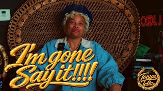 Tonya Talks | Episode 2: I’m Gone say it!!