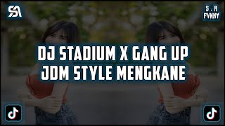 DJ STADIUM X GANG UP JDM STYLE FULLBASS