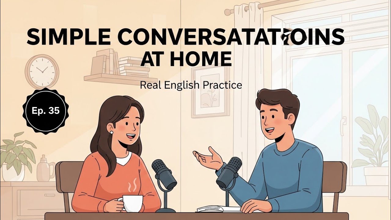 Simple Conversations at Home | Easy English Practice (Episode 35) | English podcast for beginners