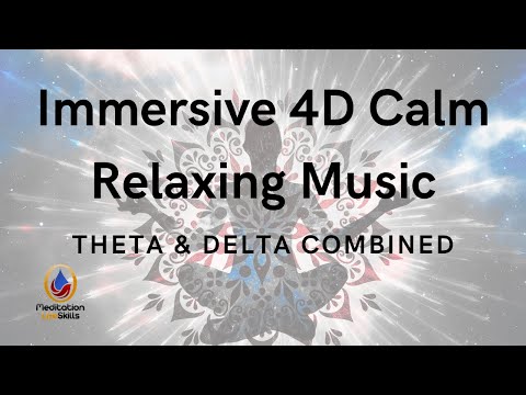 Immersive 4D Calm Relaxing Music: Theta & Delta Combined