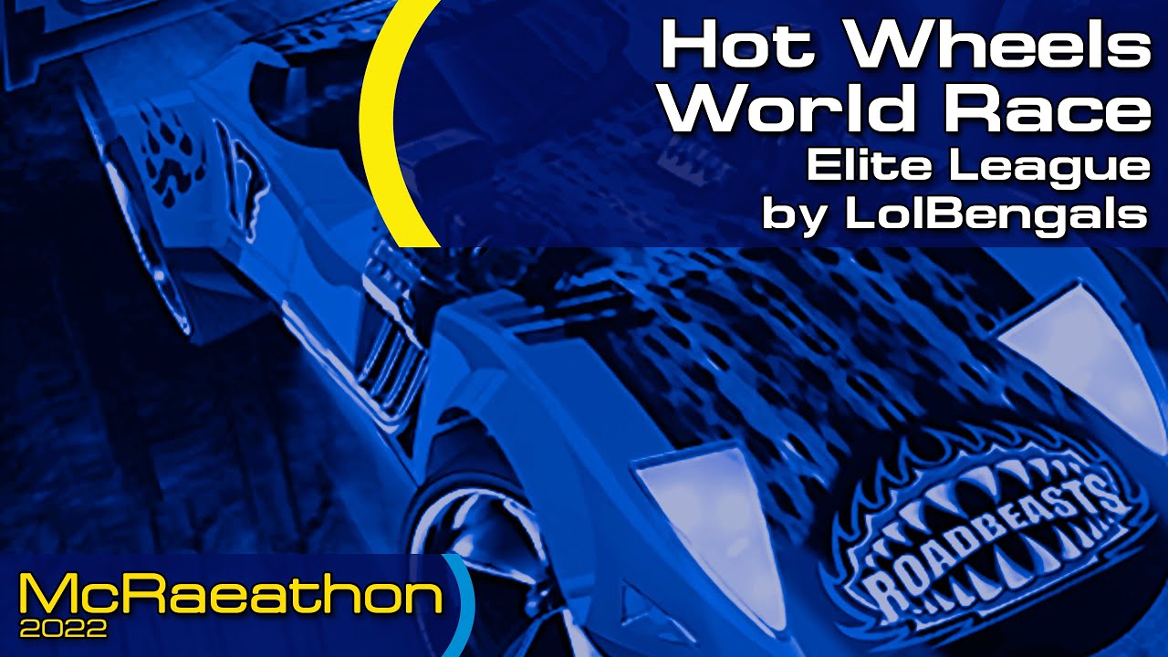 McRaeathon 2022 | Hot Wheels World Race | Elite League | LolBengals