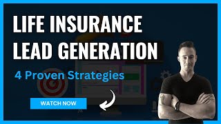 🔥The Best Ways To Generate Life Insurance Leads ✅4 Proven Lead Generation Strategies