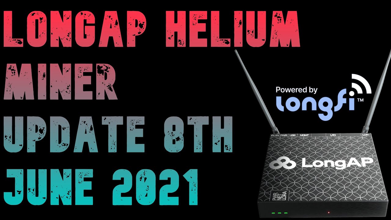 LongAP Helium Miner Update 8th June 2021