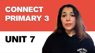 Connect primary 3 unit 7 🔎🔎🔎 | كونكت الصف الثالث الأبتدائى الوحدة السابعة