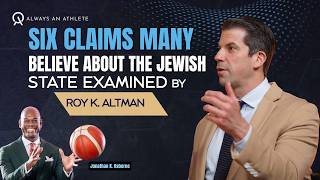 Six Claims Many People Believe About the Jewish State Examined by Roy K. Altman | Always An Athlete