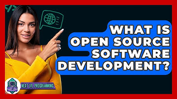 What Is Open Source Software Development? - Next LVL Programming
