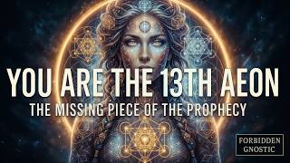 The 13th AEON Prophecy Has Already Written Your Name