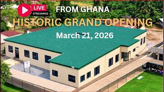LIVE: Grand Opening of the Love Without Walls Children’s Medical & Wellness Center | Suhum, Ghana