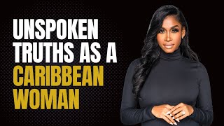 7 unspoken truths about being a Caribbean woman