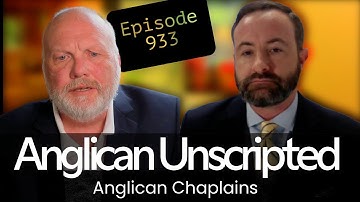 Anglican Unscripted 933 - Anglican Chaplains Updates