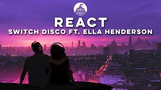 Switch Disco, Robert Miles - React (Feat. Ella Henderson)