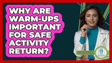 Why Are Warm-Ups Important For Safe Activity Return?