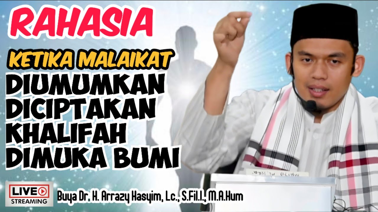 RAHASIA KETIKA MALAIKAT DIUMUMKAN DICIPTAKAN KHALIFAH DIMUKA BUMI - BUYA ARRAZY HASYIM