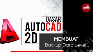 Tutorial AutoCAD - Membuat Backup Data Level 1