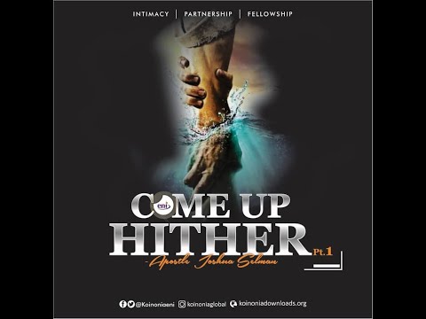 Come Up Hither [Part 1]-Koinonia with Apostle Joshua Selman Nimmak