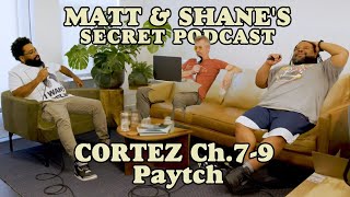 Celebrity Ep 584 - CORTEZ Ch.7-9 PAYTCH | Matt and Shane's Secret Podcast Profile