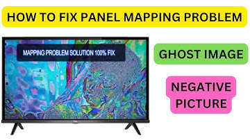 HOW TO FIX GHOST IMAGE, NEGATIVE PICTURE AND PANEL MAPPING  PROBLEM IN LED TV