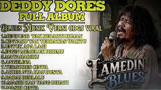 DEDDY DORES FULL ALBUM BLUES ODGJ VIRAL. | Lagu Nostalgia Terbaik & Paling Menyentuh| Lamedin Blues