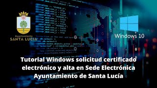 Tutorial solicitud  en windows certificado electrónico y alta en Sede Electrónica Ayuntamiento