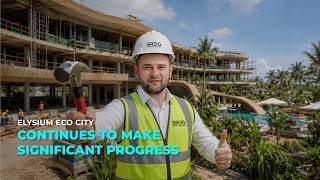 Elysium Eco City Continues to Make Significant Progress | Construction Update