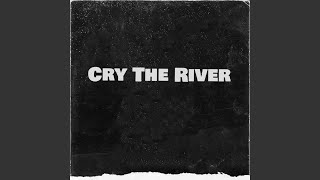 Download Lagu Cry The River MP3