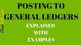 Posting from Journals to General Ledgers | with Examples