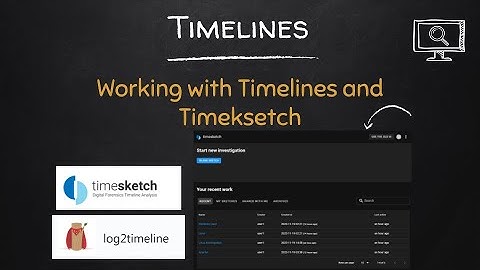 Working with log2timeline and Timesketch