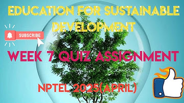 Education for Sustainable Development Week 7 Quiz Assignment Solution | NPTEL 2025(April) |
