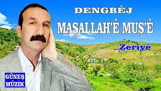 DENGBÊJ MAŞALLAH'Ê MUŞ' Ê  - ZERİYÊ