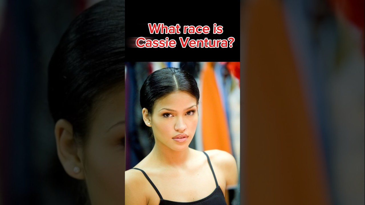 What Race Is Cassie Ventura? Her Multiracial Heritage Explained