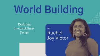 World Building: Exploring Interdisciplinary Design