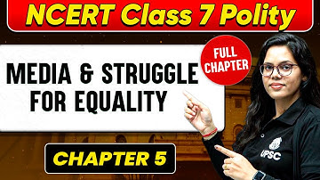 Media and Struggle for Equality FULL CHAPTER | Class 7 Polity Chapter 5 | UPSC Preparation 🚀